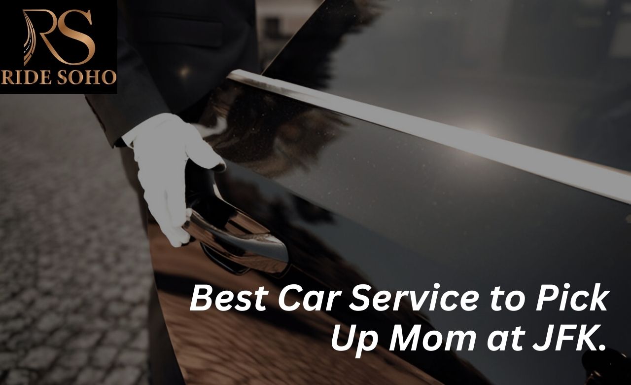 which is the best car service to pick up mom at jfk