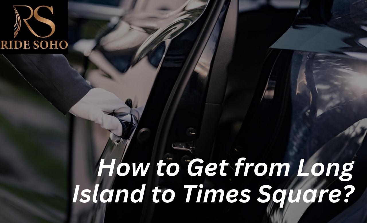 how to get from long island new york to times square