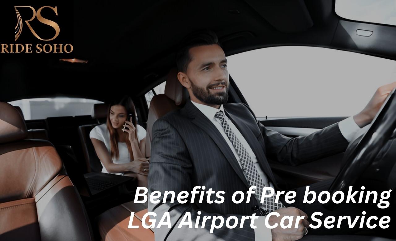 benefits of pre-booking lga airport car service