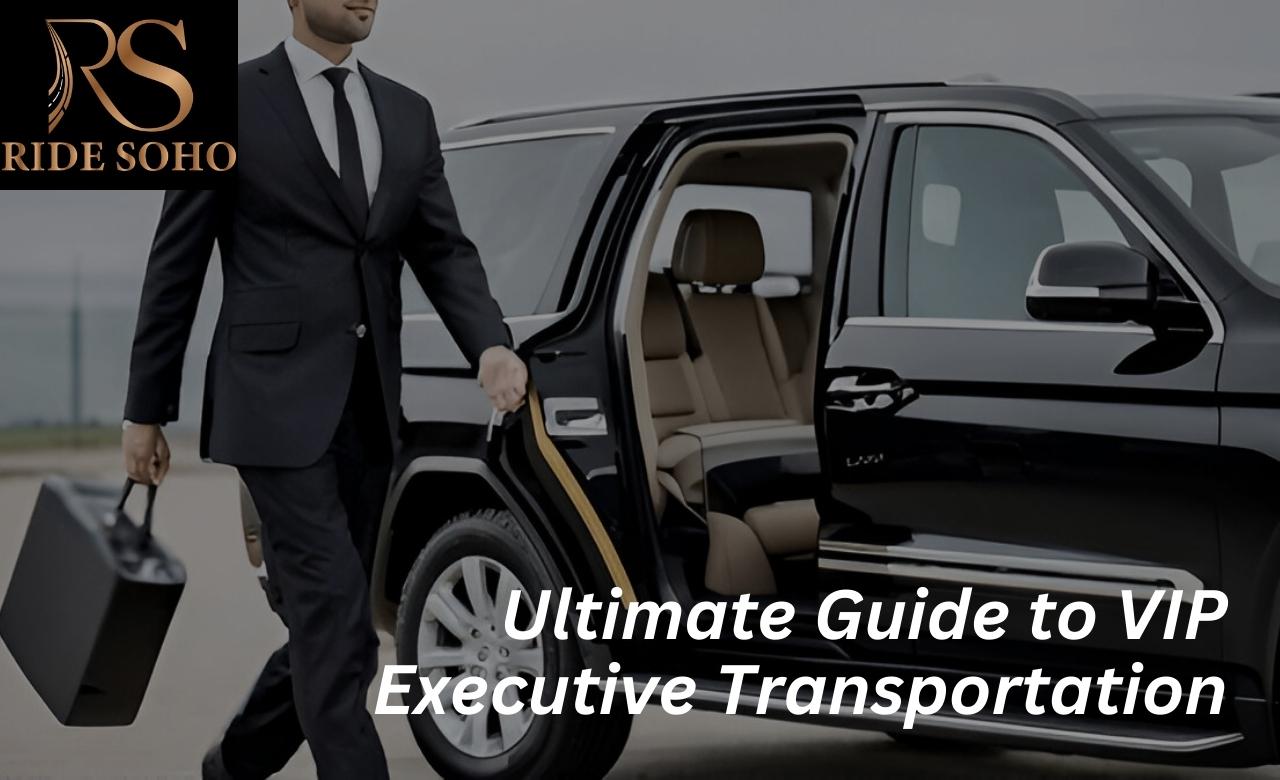 ultimate guide to vip executive transportation