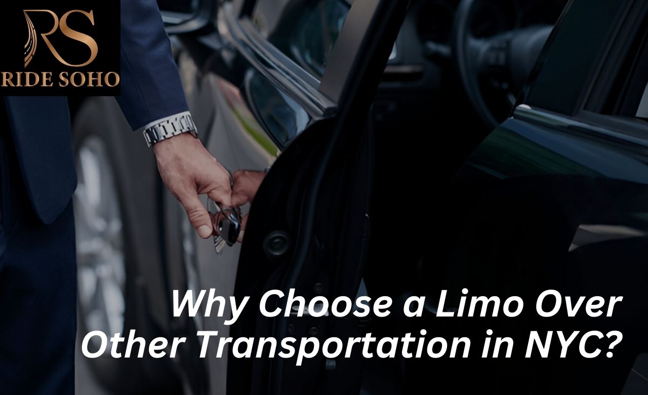 why choose a limo over other transportation in nyc